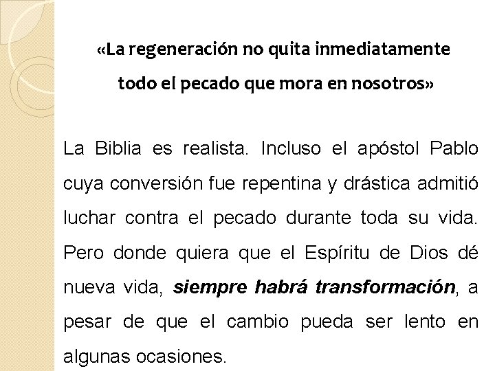 «La regeneración no quita inmediatamente todo el pecado que mora en nosotros» La «La regeneración no quita inmediatamente todo el pecado que mora en nosotros» La