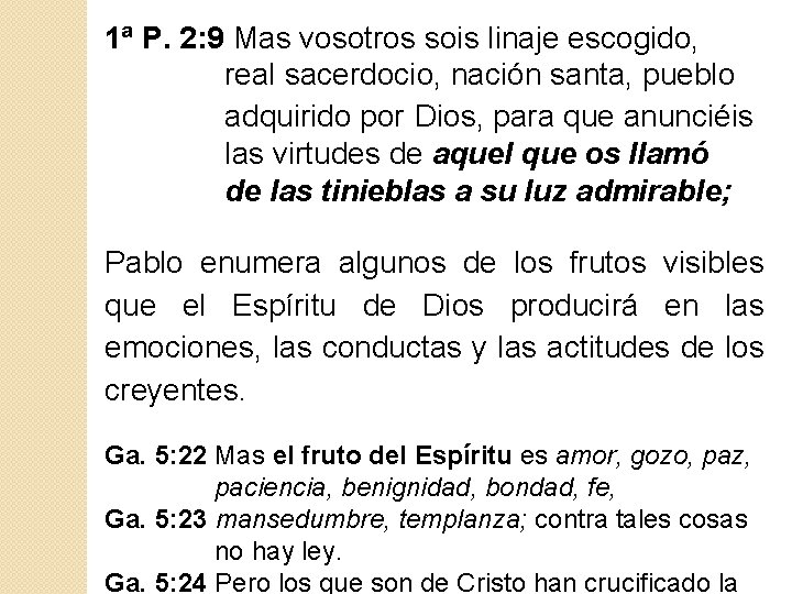 1ª P. 2: 9 Mas vosotros sois linaje escogido, real sacerdocio, nación santa, pueblo 1ª P. 2: 9 Mas vosotros sois linaje escogido, real sacerdocio, nación santa, pueblo