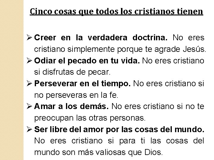 Cinco cosas que todos los cristianos tienen Creer en la verdadera doctrina. No eres Cinco cosas que todos los cristianos tienen Creer en la verdadera doctrina. No eres