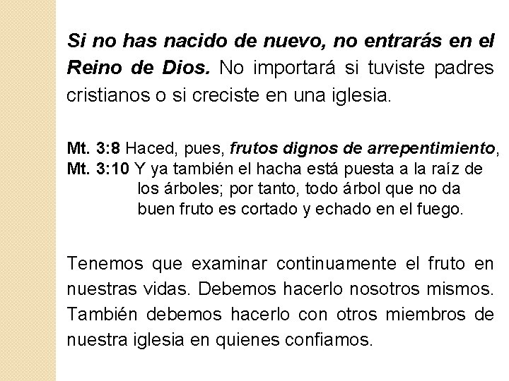 Si no has nacido de nuevo, no entrarás en el Reino de Dios. No Si no has nacido de nuevo, no entrarás en el Reino de Dios. No