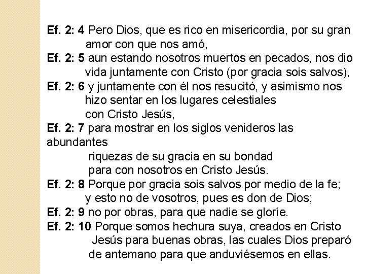 Ef. 2: 4 Pero Dios, que es rico en misericordia, por su gran amor Ef. 2: 4 Pero Dios, que es rico en misericordia, por su gran amor