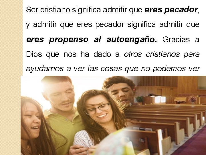 Ser cristiano significa admitir que eres pecador, y admitir que eres pecador significa admitir Ser cristiano significa admitir que eres pecador, y admitir que eres pecador significa admitir