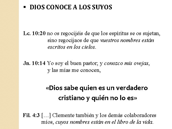 DIOS CONOCE A LOS SUYOS Lc. 10: 20 no os regocijéis de que DIOS CONOCE A LOS SUYOS Lc. 10: 20 no os regocijéis de que