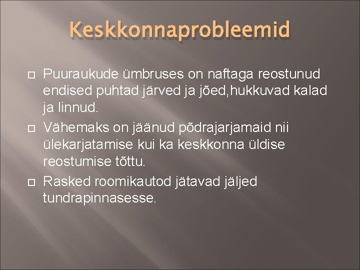 Keskkonnaprobleemid Puuraukude ümbruses on naftaga reostunud endised puhtad järved ja jõed, hukkuvad kalad ja