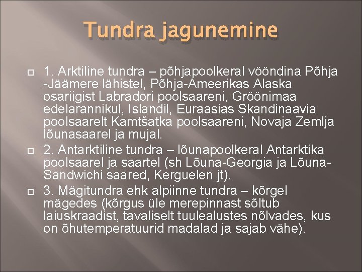 Tundra jagunemine 1. Arktiline tundra – põhjapoolkeral vööndina Põhja -Jäämere lähistel, Põhja-Ameerikas Alaska osariigist