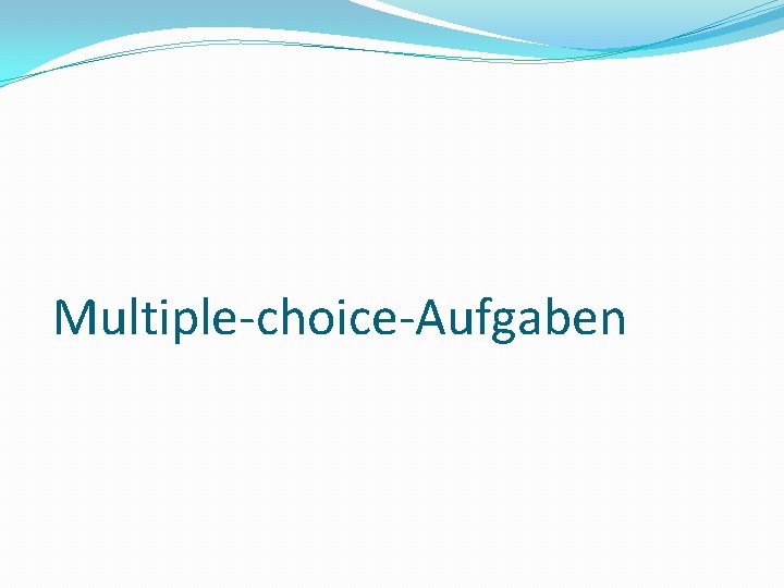 Multiple-choice-Aufgaben 