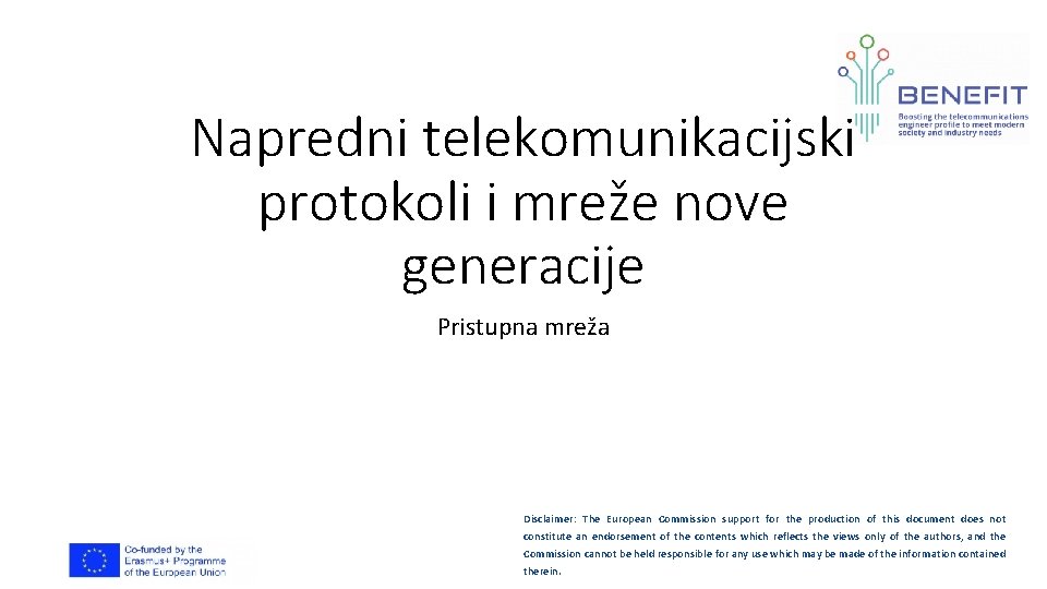 Napredni telekomunikacijski protokoli i mreže nove generacije Pristupna mreža Disclaimer: The European Commission support