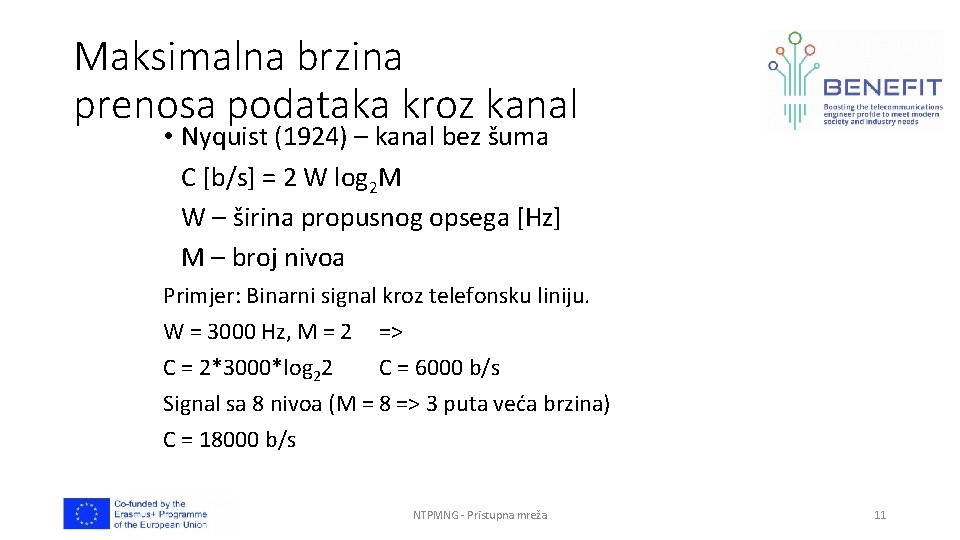 Maksimalna brzina prenosa podataka kroz kanal • Nyquist (1924) – kanal bez šuma C