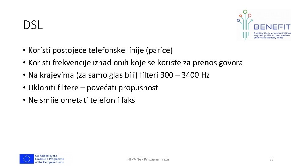 DSL • Koristi postojeće telefonske linije (parice) • Koristi frekvencije iznad onih koje se