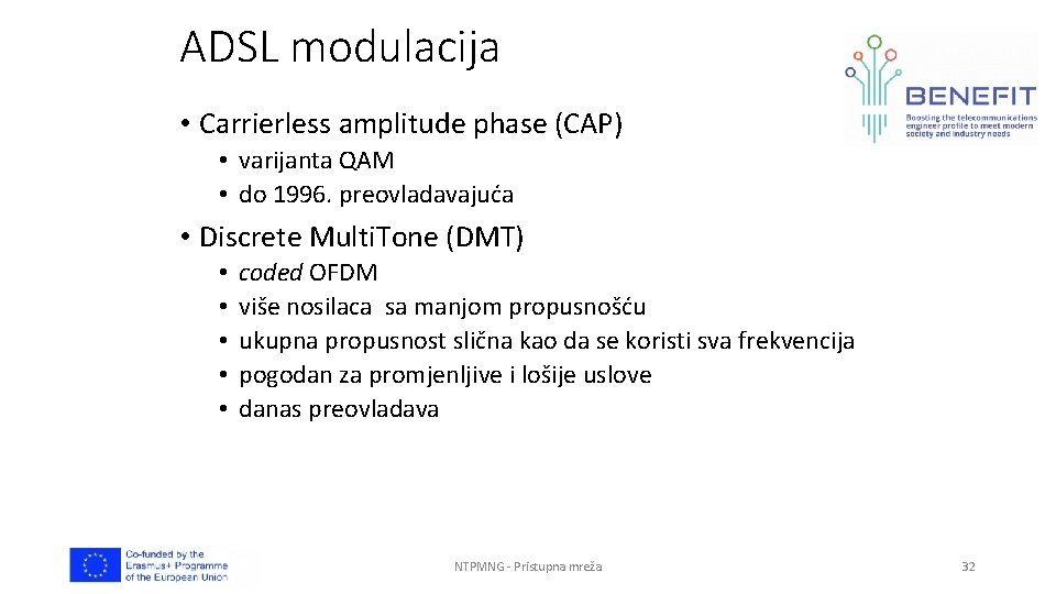 ADSL modulacija • Carrierless amplitude phase (CAP) • varijanta QAM • do 1996. preovladavajuća