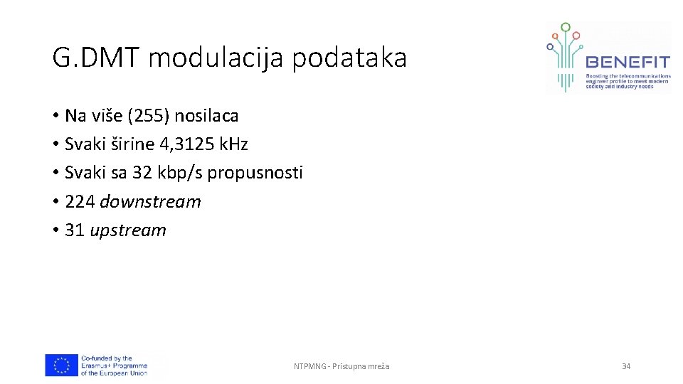 G. DMT modulacija podataka • Na više (255) nosilaca • Svaki širine 4, 3125