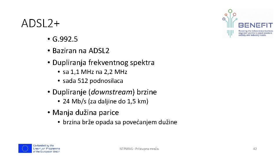 ADSL 2+ • G. 992. 5 • Baziran na ADSL 2 • Dupliranja frekventnog