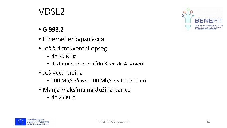 VDSL 2 • G. 993. 2 • Ethernet enkapsulacija • Još širi frekventni opseg