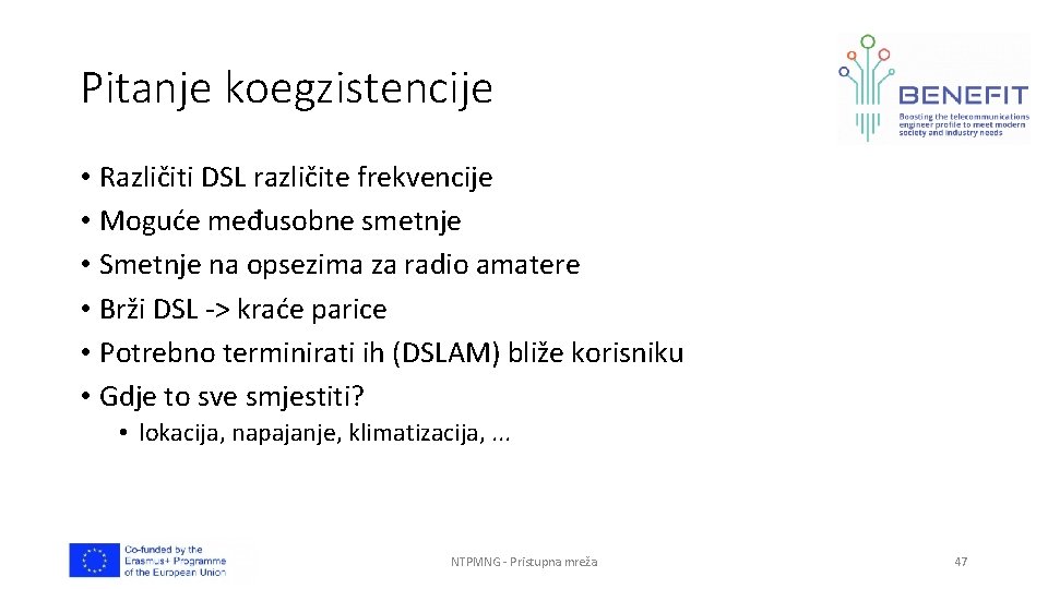 Pitanje koegzistencije • Različiti DSL različite frekvencije • Moguće međusobne smetnje • Smetnje na