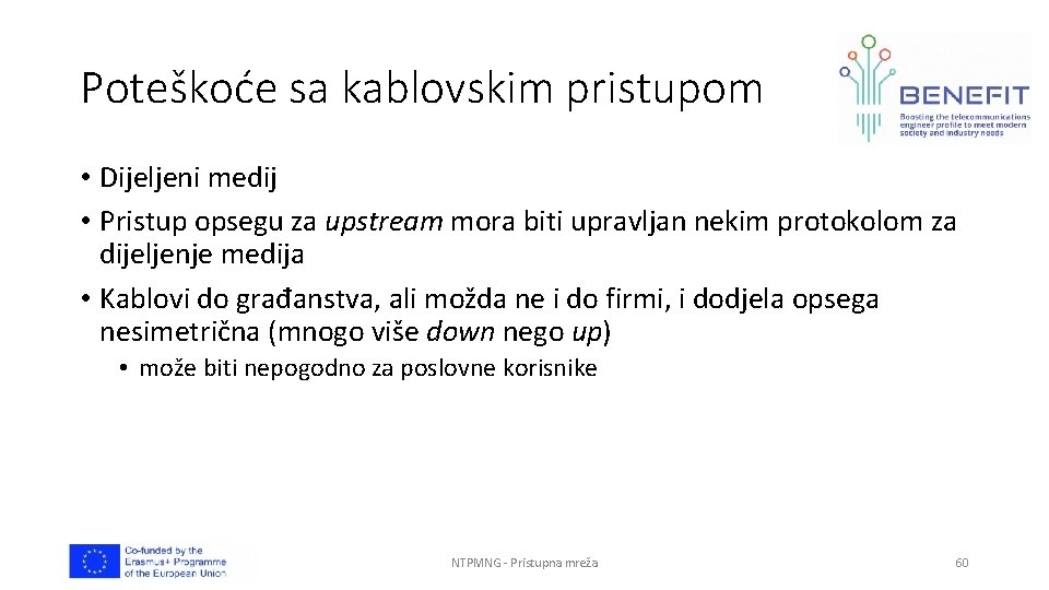 Poteškoće sa kablovskim pristupom • Dijeljeni medij • Pristup opsegu za upstream mora biti