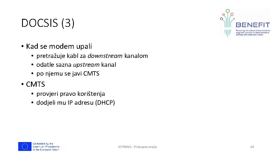 DOCSIS (3) • Kad se modem upali • pretražuje kabl za downstream kanalom •