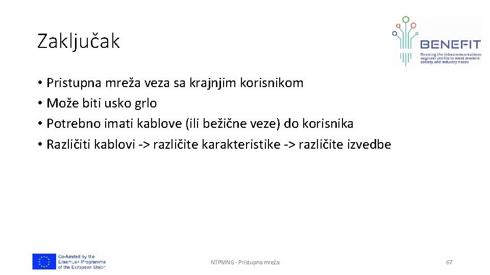 Zaključak • Pristupna mreža veza sa krajnjim korisnikom • Može biti usko grlo •