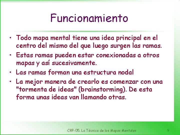 Funcionamiento • Todo mapa mental tiene una idea principal en el centro del mismo