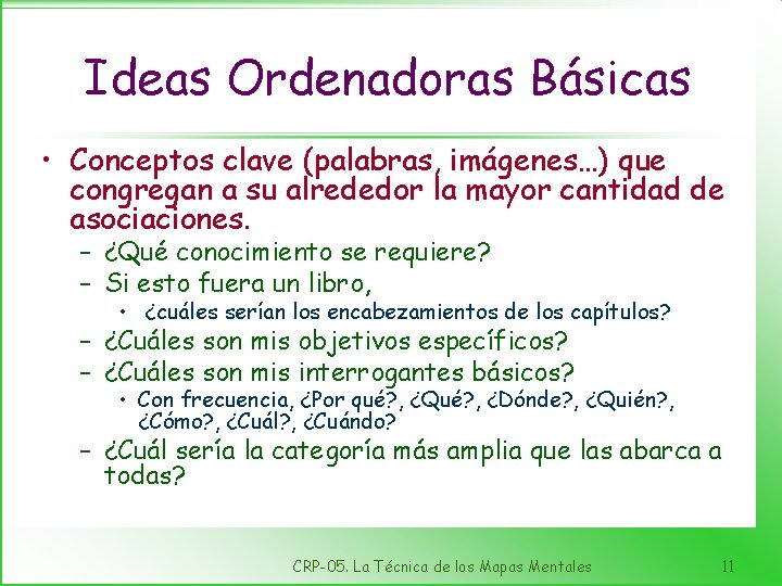 Ideas Ordenadoras Básicas • Conceptos clave (palabras, imágenes…) que congregan a su alrededor la