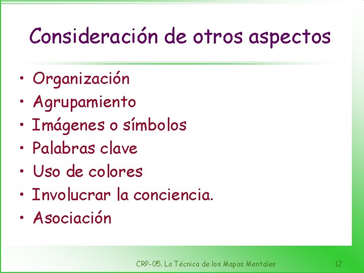 Consideración de otros aspectos • • Organización Agrupamiento Imágenes o símbolos Palabras clave Uso