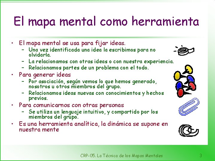 El mapa mental como herramienta • El mapa mental se usa para fijar ideas.