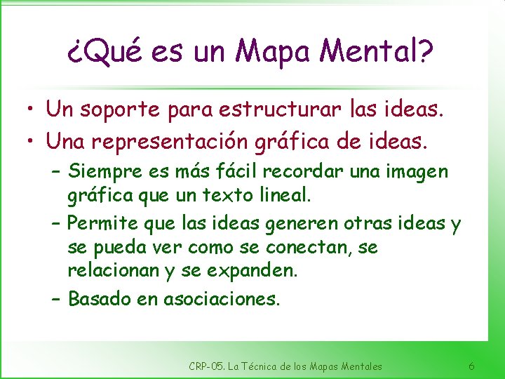 ¿Qué es un Mapa Mental? • Un soporte para estructurar las ideas. • Una