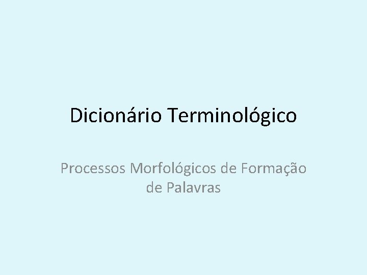 Dicionário Terminológico Processos Morfológicos de Formação de Palavras 