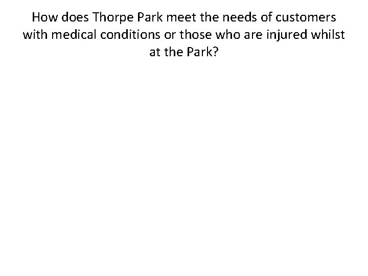 How does Thorpe Park meet the needs of customers with medical conditions or those