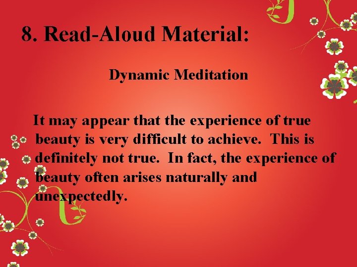 8. Read-Aloud Material: Dynamic Meditation It may appear that the experience of true beauty