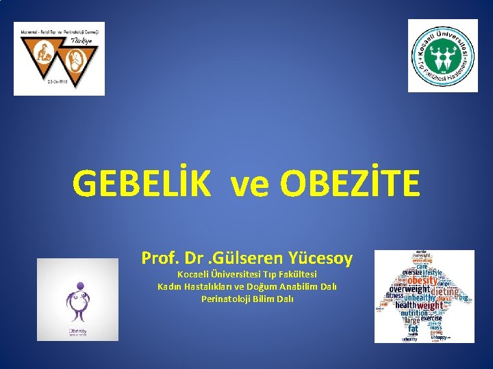 GEBELİK ve OBEZİTE Prof. Dr. Gülseren Yücesoy Kocaeli Üniversitesi Tıp Fakültesi Kadın Hastalıkları ve