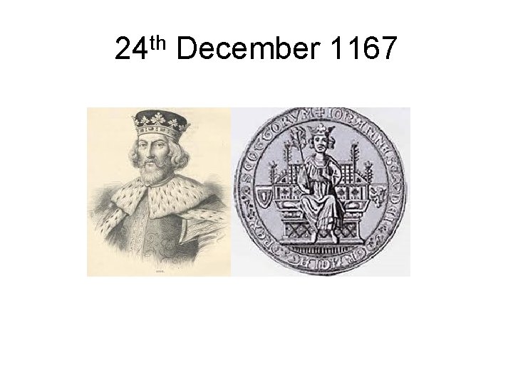 24 th December 1167 24 th December 1167