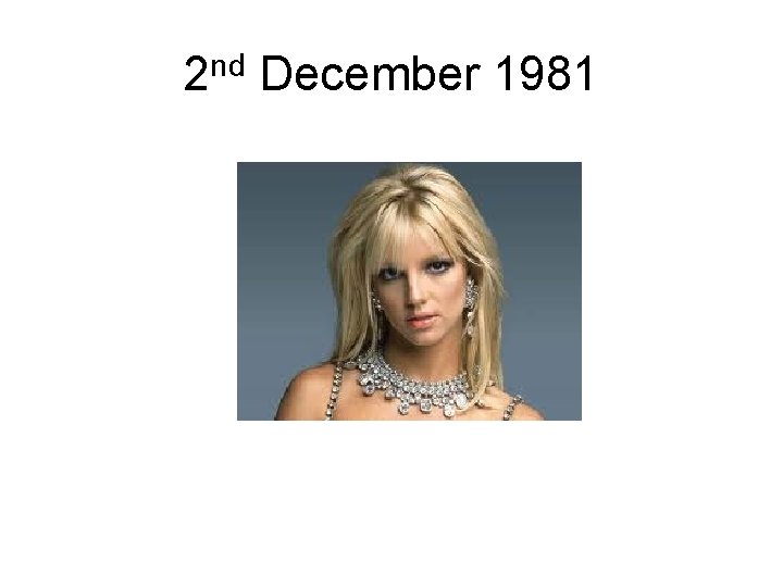 2 nd December 1981 2 nd December 1981