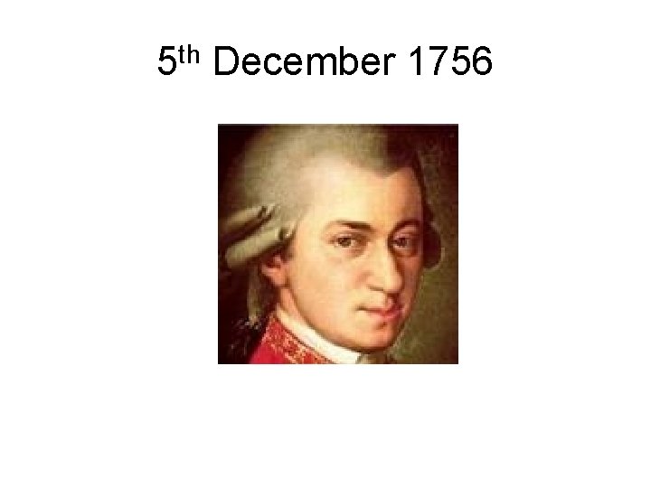 5 th December 1756 5 th December 1756