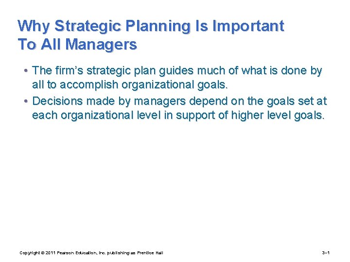 Why Strategic Planning Is Important To All Managers • The firm’s strategic plan guides