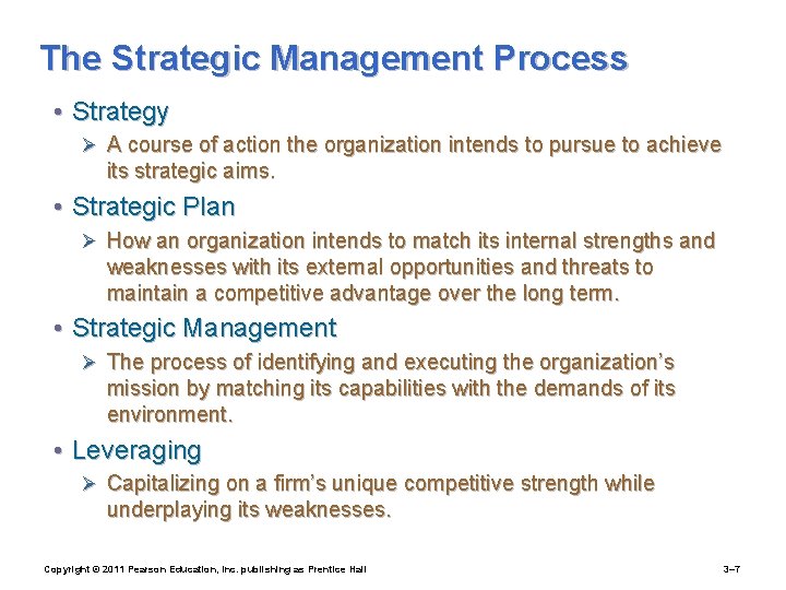 The Strategic Management Process • Strategy Ø A course of action the organization intends