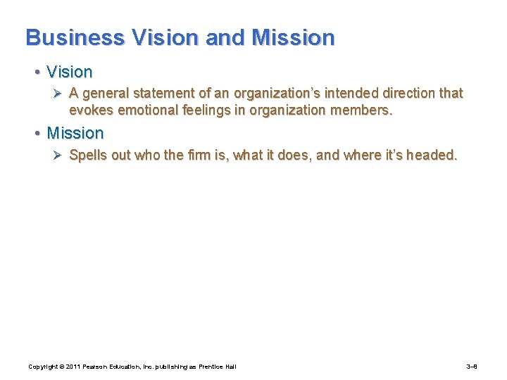 Business Vision and Mission • Vision Ø A general statement of an organization’s intended