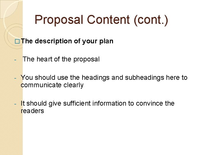 Proposal Content (cont. ) � The - description of your plan The heart of