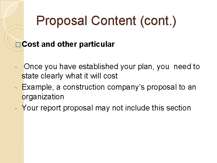 Proposal Content (cont. ) � Cost and other particular Once you have established your