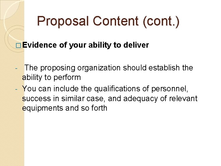 Proposal Content (cont. ) � Evidence of your ability to deliver The proposing organization