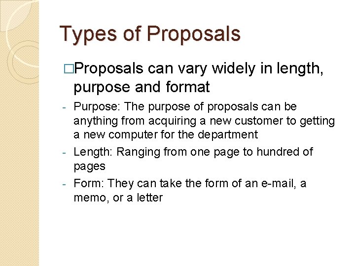 Types of Proposals �Proposals can vary widely in length, purpose and format Purpose: The