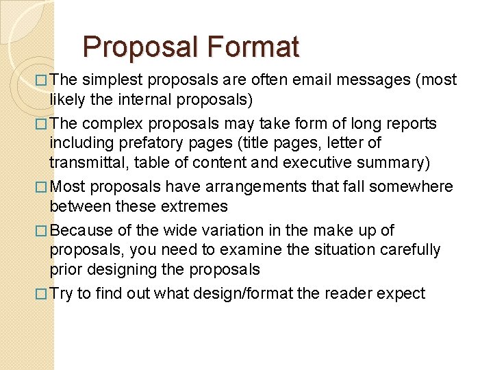 Proposal Format � The simplest proposals are often email messages (most likely the internal