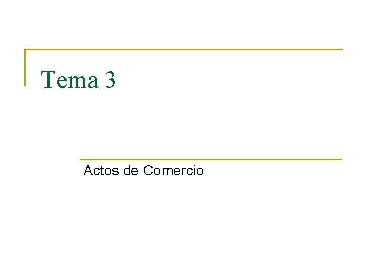 Tema 3 Actos de Comercio Tema 3 Actos de Comercio