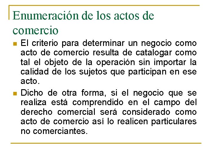 Enumeración de los actos de comercio n n El criterio para determinar un negocio Enumeración de los actos de comercio n n El criterio para determinar un negocio