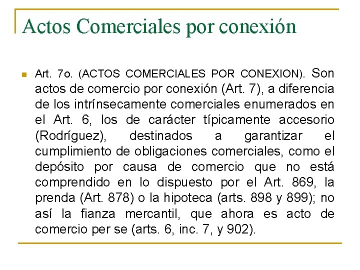 Actos Comerciales por conexión n Art. 7 o. (ACTOS COMERCIALES POR CONEXION). Son actos Actos Comerciales por conexión n Art. 7 o. (ACTOS COMERCIALES POR CONEXION). Son actos