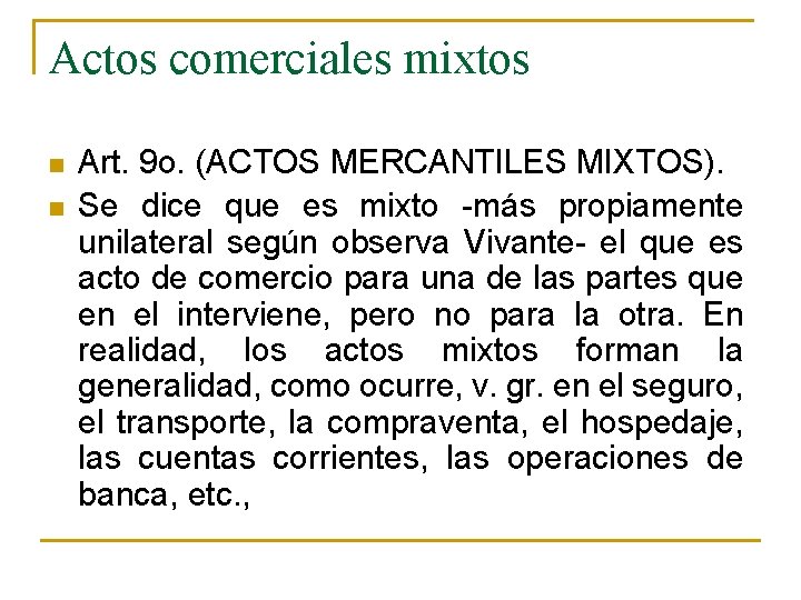 Actos comerciales mixtos n n Art. 9 o. (ACTOS MERCANTILES MIXTOS). Se dice que Actos comerciales mixtos n n Art. 9 o. (ACTOS MERCANTILES MIXTOS). Se dice que