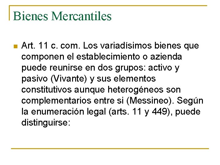 Bienes Mercantiles n Art. 11 c. com. Los variadísimos bienes que componen el establecimiento Bienes Mercantiles n Art. 11 c. com. Los variadísimos bienes que componen el establecimiento