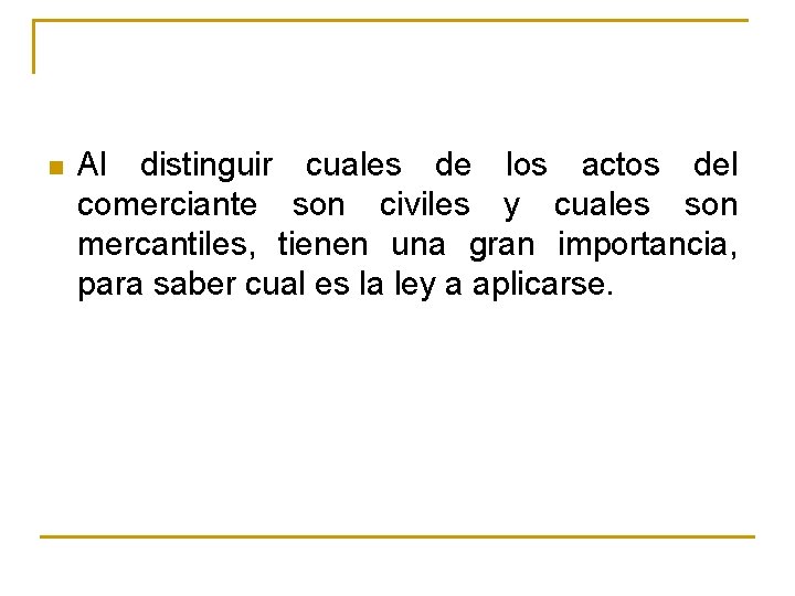 n Al distinguir cuales de los actos del comerciante son civiles y cuales son n Al distinguir cuales de los actos del comerciante son civiles y cuales son