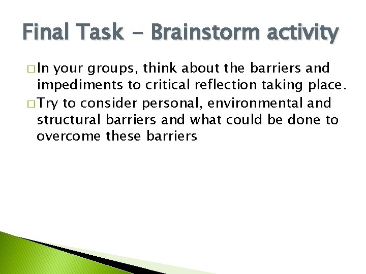 Final Task - Brainstorm activity � In your groups, think about the barriers and Final Task - Brainstorm activity � In your groups, think about the barriers and