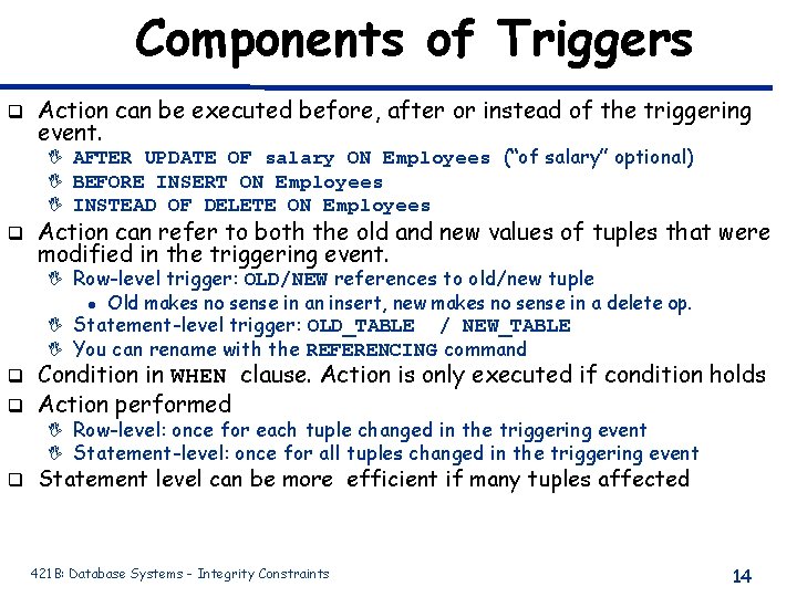 Components of Triggers q Action can be executed before, after or instead of the Components of Triggers q Action can be executed before, after or instead of the