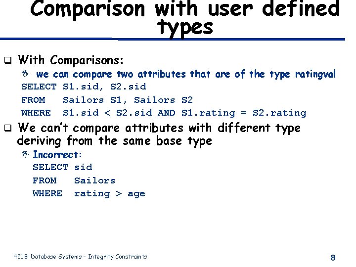 Comparison with user defined types q With Comparisons: I we can compare two attributes Comparison with user defined types q With Comparisons: I we can compare two attributes